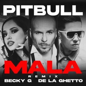 Becky G Ft. De La Ghetto Y Pitbull – Mala (Remix)